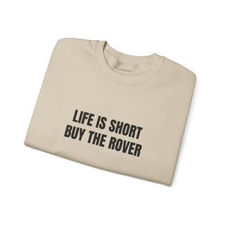 Life is Short Buy the Rover
