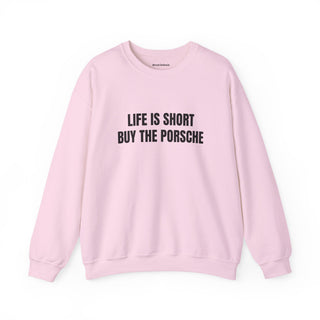 Life is Short Buy the Porsche
