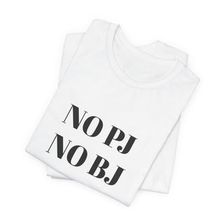 No PJ No BJ Tee