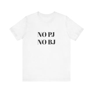 No PJ No BJ Tee