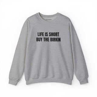 Life Is Short Buy The Birkin- embroidered